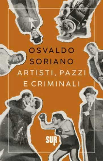 Artisti, pazzi e criminali - Osvaldo Soriano