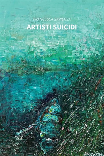 Artisti suicidi - Francesca Sapienza