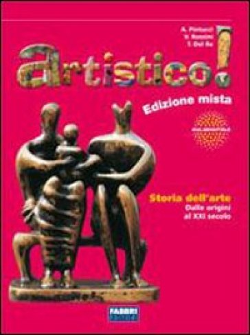 Artistico! La storia dell'arte. Con laboratorio di linguaggio visivo. Per la Scuola media. Con espansione online - Vittorio Rossini - Tiziana Del Re - Antonella Pintucci