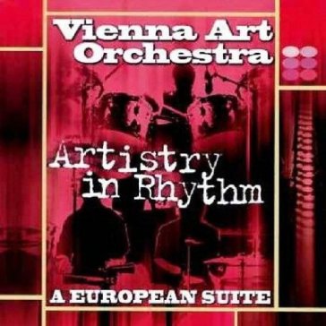 Artistry in rhythm a european suite - The Vienna Art Orchestra