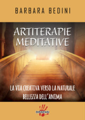 Artiterapie meditative. La via creativa verso la naturale bellezza dell anima