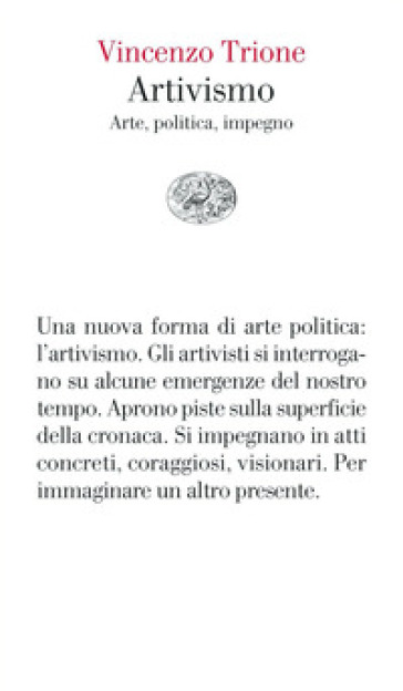 Artivismo. Arte, politica, impegno - Vincenzo Trione