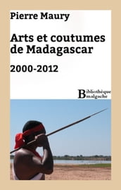 Arts et coutumes de Madagascar. 2000-2012