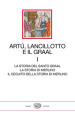 Artù, Lancillotto e il Graal. 1: La storia del Santo Graal. La storia di Merlino. Il seguito della storia di Merlino