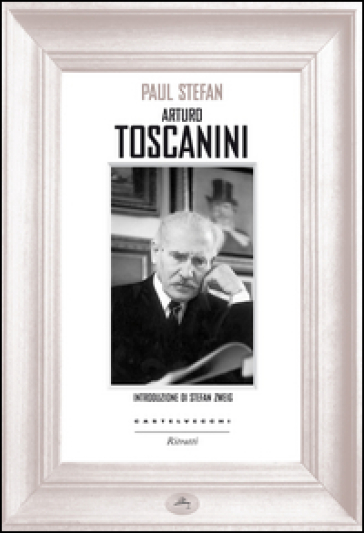 Arturo Toscanini - Paul Stefan