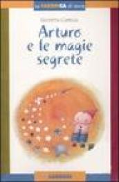 Arturo e le magie segrete. Con album e gadget