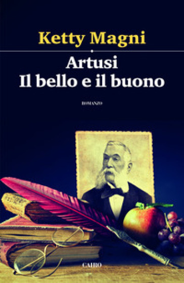 Artusi. Il bello e il buono - Ketty Magni