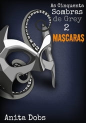 As Cinquenta Sombras de Grey 2 - Máscaras