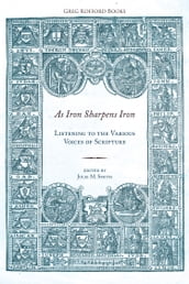 As Iron Sharpens Iron: Listening to the Various Voices of Scripture