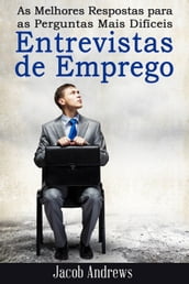 As Melhores Respostas para as Perguntas Mais Difíceis em Entrevistas de Emprego