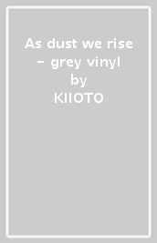 As dust we rise - grey vinyl