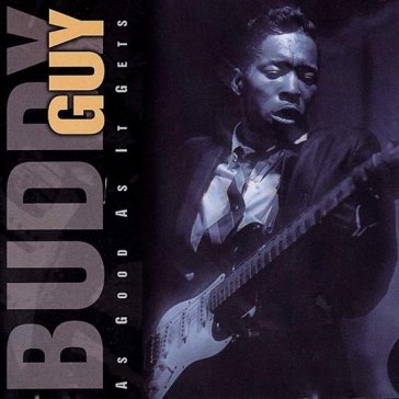 As good as it gets - Buddy Guy