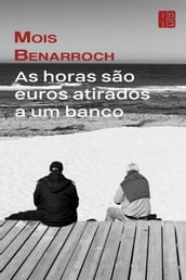 As horas são euros atirados a um banco