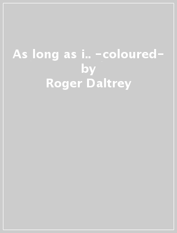 As long as i.. -coloured- - Roger Daltrey