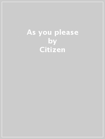 As you please - Citizen