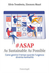 #Asap. As sustainable sas possible. Come gestire il tempo quando l urgenza diventa normalità