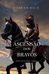 A Ascensão Dos Bravos (Reis E Feiticeiros Livro 2)