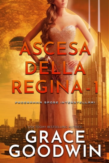 Ascesa Della Regina - 1 - Grace Goodwin