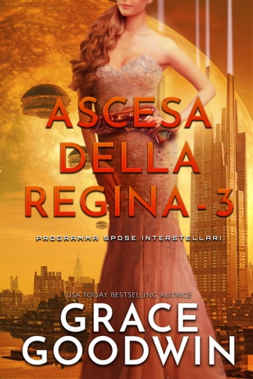 Ascesa Della Regina - 3 - Grace Goodwin
