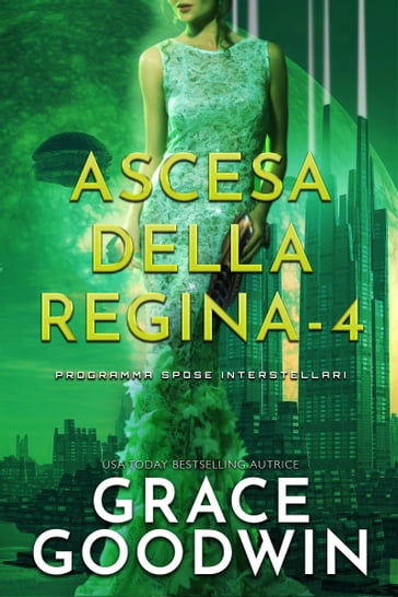 Ascesa Della Regina - 4 - Grace Goodwin