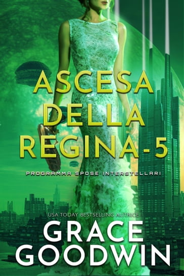 Ascesa Della Regina - 5 - Grace Goodwin