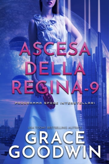 Ascesa Della Regina - 9 - Grace Goodwin