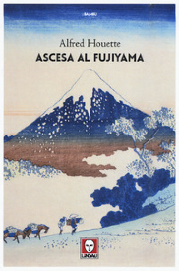 Ascesa al Fujiyama. Ediz. illustrata - Alfred Houette