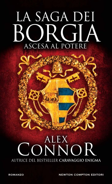Ascesa al potere. La saga dei Borgia - Alex Connor