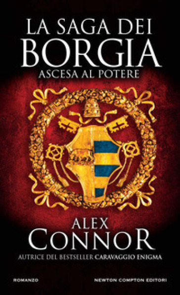 Ascesa al potere. La saga dei Borgia - Alex Connor