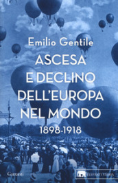 Ascesa e declino dell Europa nel mondo. 1898-1918