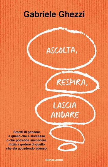 Ascolta, respira, lascia andare - Gabriele Ghezzi