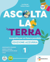 Ascolta la terra. Edizione azzurra. Con Atlante, Regioni. Per la Scuola media. Con e-book. Con espansione online. Vol. 1