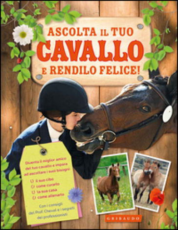 Ascolta il tuo cavallo e rendilo felice! - Charlotte Clergeau - Laure Marandet