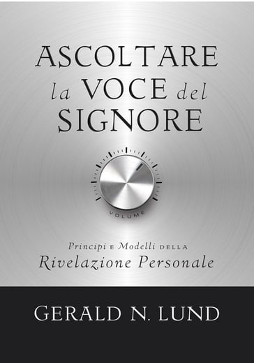 Ascoltare la Voce del Signore (Hearing the Voice of the Lord - Italian) - Gerald N. Lund