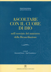 Ascoltare con il cuore di Dio nell esercizio del ministero della Riconciliazione