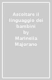 Ascoltare il linguaggio dei bambini