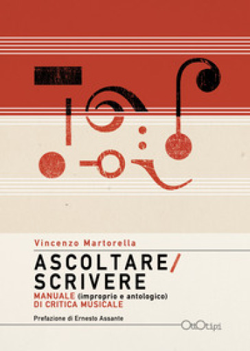 Ascoltare/Scrivere. Manuale (improprio e antologico) di critica musicale - Vincenzo Martorella | 