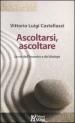 Ascoltarsi, ascoltare. Le vie dell incontro e del dialogo