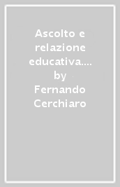 Ascolto e relazione educativa. Le azioni dell Osservatorio Regionale Permanente del Veneto per prevenire il bullismo e il disagio scolastico