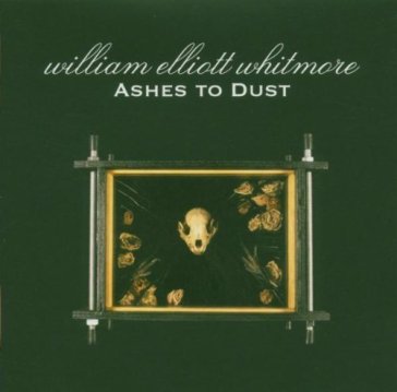 Ashes to dust - William Elliot Whitmore