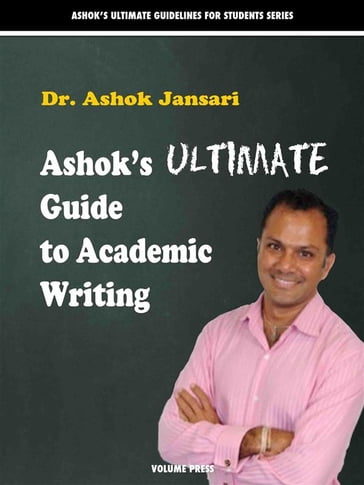 Ashok's Ultimate Guide to Academic Writings - Ashok Jansari