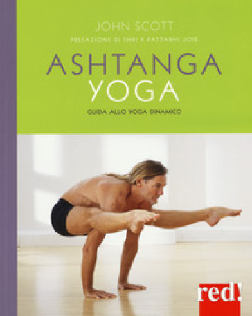 Ashtanga yoga. Guida allo yoga dinamico - John Scott | 
