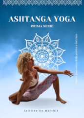 Ashtanga yoga. Prima serie. Analisi anatomica della pratica e led class