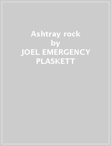 Ashtray rock - JOEL -EMERGENCY PLASKETT