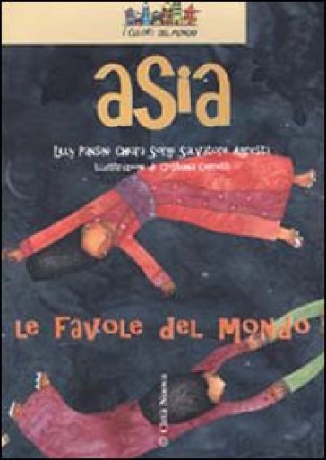 Asia. Le favole del mondo - Lilli Pansini - Chiara Sorgi - Salvatore Agresta