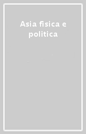 Asia fisica e politica