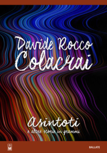Asintoti e altre storie in grammi - Davide Rocco Colacrai