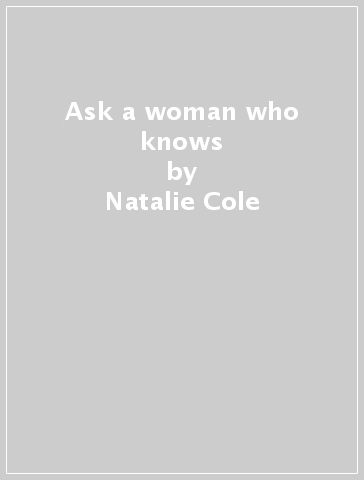 Ask a woman who knows - Natalie Cole