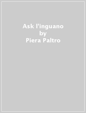 Ask l'inguano - Piera Paltro