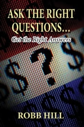 Ask the Right Questions: Get the Right Answers